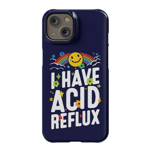 I Have Acid Reflux Phone Case